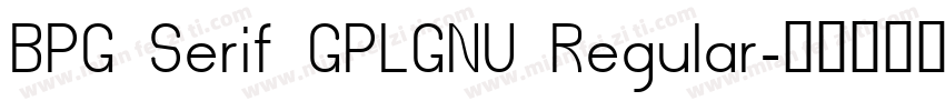 BPG Serif GPLGNU Regular字体转换